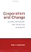 Corporatism and Change: Austria, Switzerland and the Politics of Industry (Cornell Studies in Political Economy)