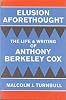 Elusion Aforethought: The Life and Writing of Anthony Berkeley Cox