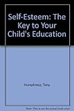Self-esteem : the key to your child's education