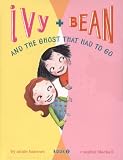 Ivy and Bean and the Ghost That Had to Go (Book 2): Book 2 (Ivy & Bean)