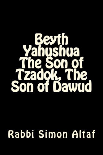 Beyth Yahushua The Son of Tzadok, The Son of Dawud