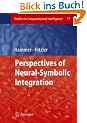 Perspectives of Neural-Symbolic Integration (Studies in Computational Intelligence)