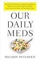 Our Daily Meds: How the Pharmaceutical Companies Transformed Themselves into Slick Marketing Machines and Hooked the Nation on Prescription Drugs