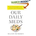 Our Daily Meds: How the Pharmaceutical Companies Transformed Themselves into Slick Marketing Machines and Hooked the Nation on Prescription Drugs