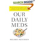 Click here to buy Our Daily Meds: How the Pharmaceutical Companies Transformed... by  Melody Petersen.