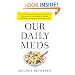 Our Daily Meds: How the Pharmaceutical Companies Transformed Themselves into Slick Marketing Machines and Hooked the Nation on Prescription Drugs