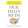 Our Daily Meds: How the Pharmaceutical Companies Transformed Themselves Into Slick Marketing Machines and Hooked the Nation on Prescri