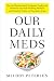 Books : Our Daily Meds: How the Pharmaceutical Companies Transformed Themselves into Slick Marketing Machines and Hooked the Nation on Prescription Drugs