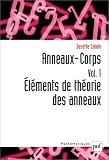 Anneaux-Corps, volume 1 : El�ments de th�orie des anneaux