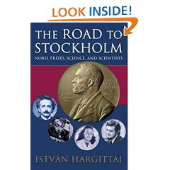 The Road to Stockholm: Nobel Prizes, Science, and Scientists