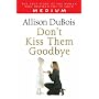 Don't Kiss Them Goodbye