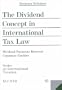 The Dividend Concept in International Tax Law:Dividend Payments Between Corporate Entities (Series on International Taxation)