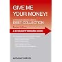 Give Me Your Money: A Straightforward Guide to Debt Collection (Straightforward Guides)