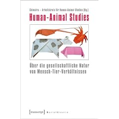 Human-Animal Studies: �ber die gesellschaftliche Natur von Mensch-Tier-Verh�ltnissen