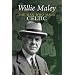 Willie Maley: The Man Who Made Celtic