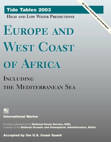 Tide Tables 2003 : Europe and West Coast of Africa, Including the Mediterranean SeaFrom International Marine Publishing