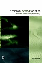 Sociology Beyond Societies: Mobilities for the Twenty First Century (International Library of Sociology)