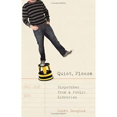Quiet Please: Dispatches from a Public Librarian