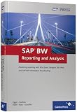 SAP BW Reporting and Analysis. Mastering reporting with BEx Query Designer, BEx Web, and SAP BW Information Broadcasting