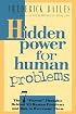 Hidden Power for Human Problems