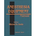 Anesthesia Equipment Manual by Mitchel B. Sosis