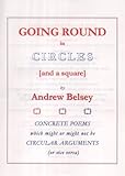 Going round in circles (and a square) : concrete poems which might or might not be circular arguments (or vice versa)