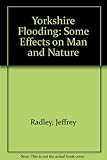 Yorkshire flooding - some effects on man and nature