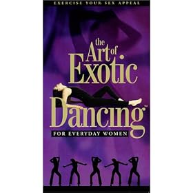 The Art of Exotic Dancing for Everyday Women [VHS]