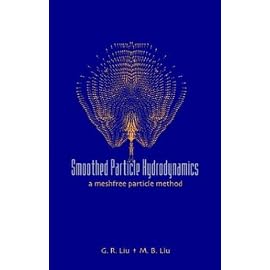 Smoothed Particle Hydrodynamics: A Meshfree Particle Method
