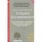 Natural Treatments for Urinary Incontinence: Using Butterbur and Other Natural Supplements... by  Rita Elkins