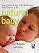 Natural Baby: How to Optimize Your Child's Development in the First Year of Life
