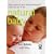 Natural Baby: How to Optimize Your Child's Development in the First Year of Life