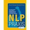 NLP Praxis: Neurolinguistisches Programmieren - die besten Techniken und Übungen für die optimale Kommunikation NLP Praxis: Neurolinguistisches Programmieren - die besten Techniken und Übungen für die optimale Kommunikation