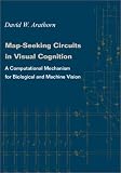 Map-Seeking Circuits in Visual Cognition: A Computational Mechanism for Biological and Machine Vision