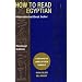 How to Read Egyptian Hieroglyphs: A Step-By-Step Guide to Teach Yourself