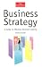 Business Strategy: A Guide to Effective Decision-Making (The Economist Series)