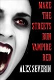 Make the Streets Run Vampire Red