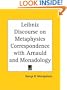 Leibniz Discourse on Metaphysics Correspondence with Arnauld and Monadology