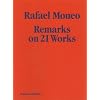 Rafael Moneo: Remarks on 21 Works