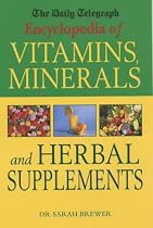 The "Daily Telegraph" Encyclopedia of Vitamins, Minerals and Herbal Supplements ("Daily Telegraph" Books)