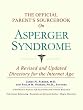 The Official Parent's Sourcebook on Asperger Syndrome: A Revised and Updated Directory for the Internet Age