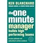 The One Minute Manager Builds High Performance Teams