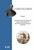 La Revolution, Recherches Historiques Sur L Origine Et La Propagation Du Mal En Europe. - (12 Volumes)