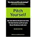 Pitch Yourself: The Most Effective CV You'll Ever Write, the best interview you'll ever give, Secure the job you really want