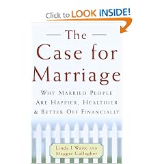 The Case for Marriage: Why Married People are Happier, Healthier, and Better off Financially