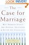The Case for Marriage: Why Married People are Happier, Healthier, and Better off Financially