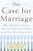 The Case for Marriage: Why Married People are Happier, Healthier, and Better off Financially