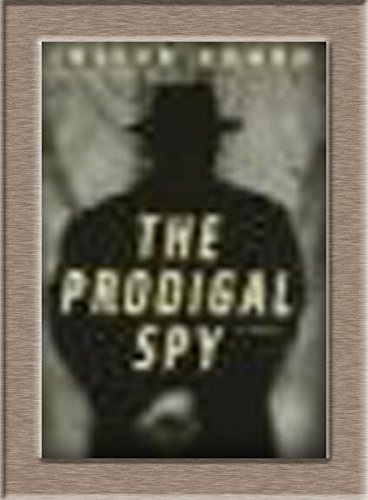 The Prodigal Spy Hardcover - December 29, 1998