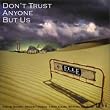 DON�fT TRUST ANYONE BUT US