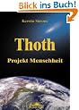 Thoth - Projekt Menschheit: Wegweiser f�r den Aufstieg der Menschheit und Schl�ssel zur tiefen inneren Weisheit